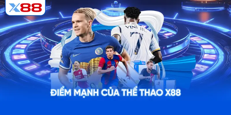 Điểm Mạnh Của Thể Thao X88